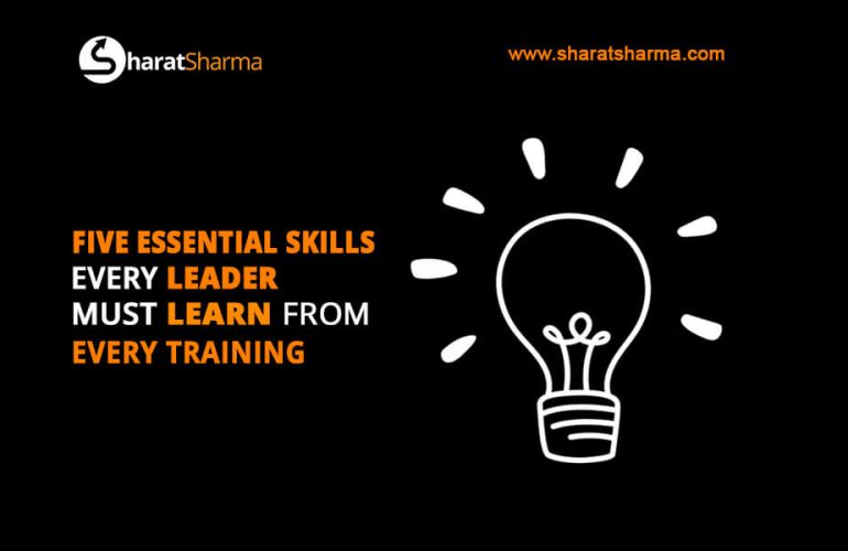 Five Essential Skills Every Leader Must Learn From Every Training